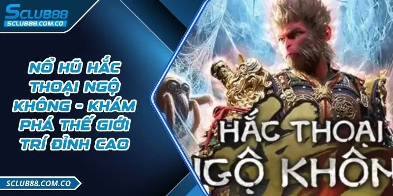 nổ hũ hắc thoại ngộ không